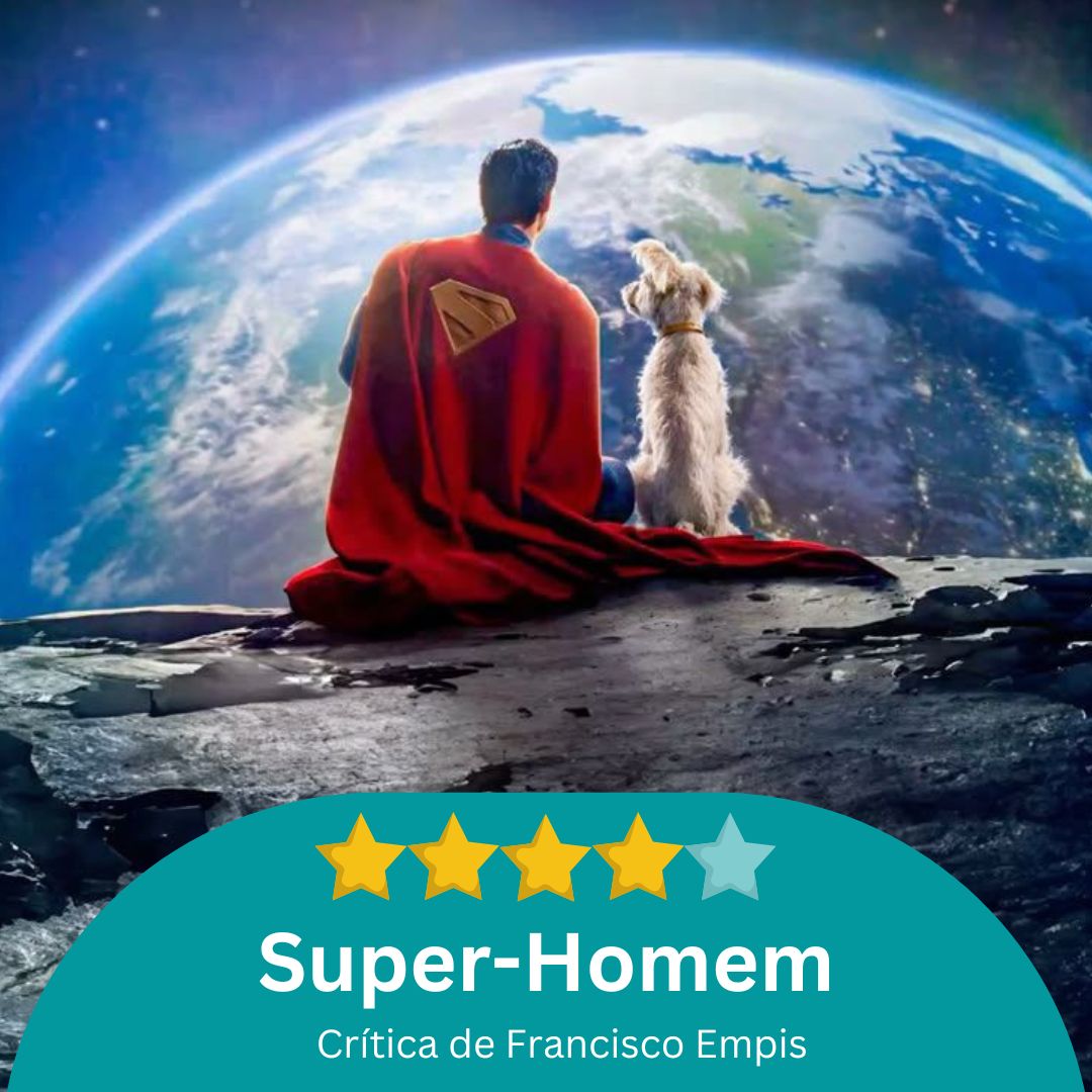 Crítica: Superman / Super-Homem - Quatro estrelas por Francisco Empis