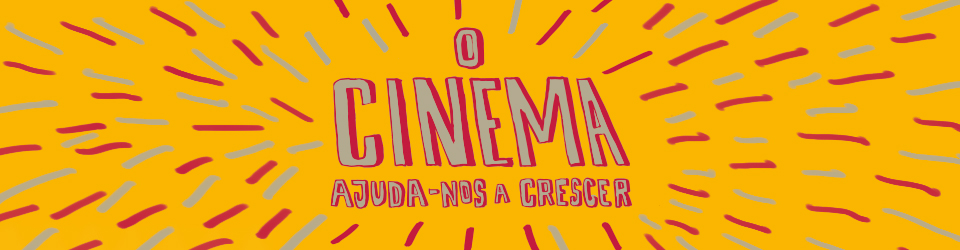 Projeto 'O Cinema Ajuda-nos a Crescer'