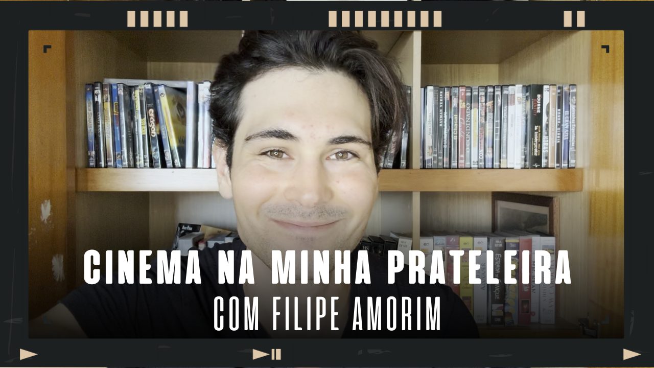 Cinema na Minha Prateleira com Filipe Amorim